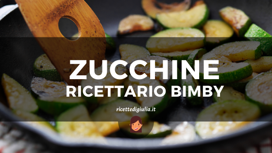 Zucchine ricettario Bimby